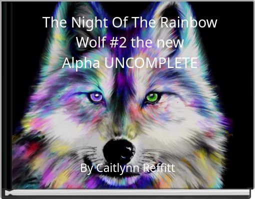 The Night Of The Rainbow Wolf #2 the new Alpha UNCOMPLETE