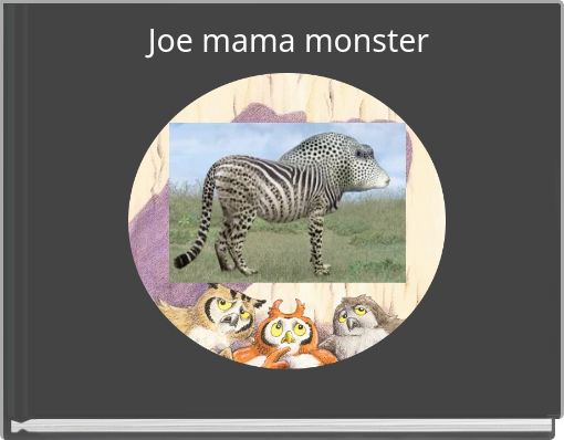 Joe mama monster - Free stories online. Create books for kids
