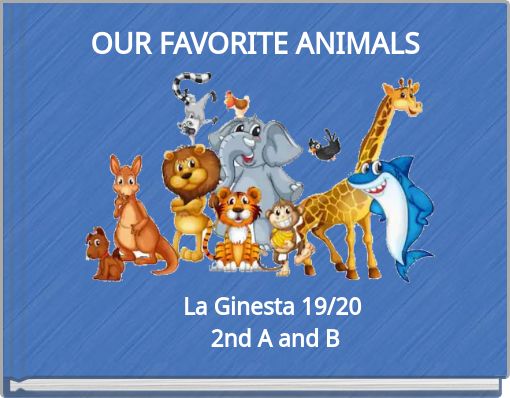 OUR FAVORITE ANIMALS