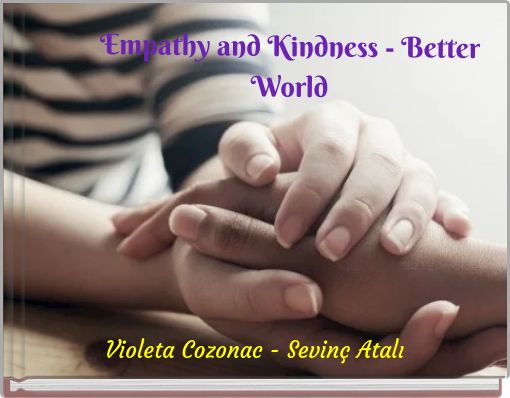 Empathy and Kindness - Better World