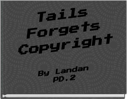 Tails Forgets Copyright