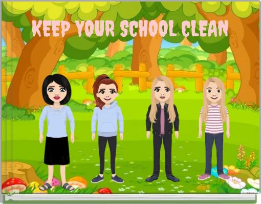 KEEP YOUR SCHOOL CLEAN