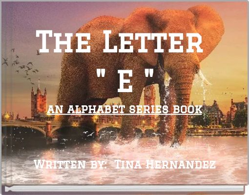 The Letter " E " an alphabet series book
