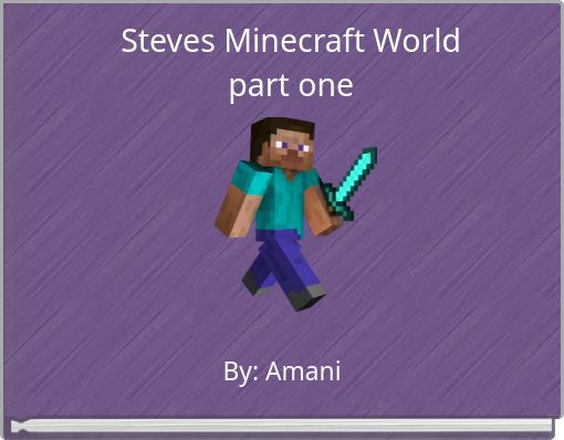 Steves Minecraft Worldpart one