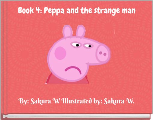 Book 4: Peppa and the strange man