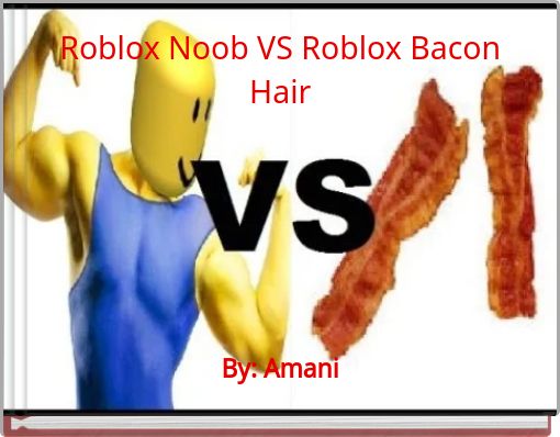 Roblox Noob VS Roblox Bacon Hair