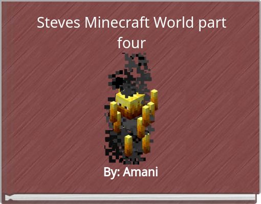 Steves Minecraft World part four