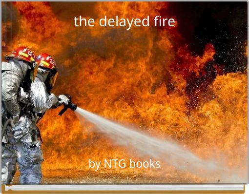 the delayed fire