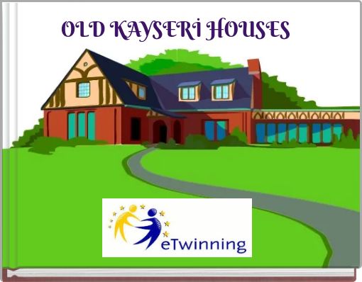 "OLD KAYSERİ HOUSES" - Free stories online. Create books for kids | StoryJumper