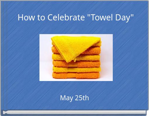 How to Celebrate "Towel Day"