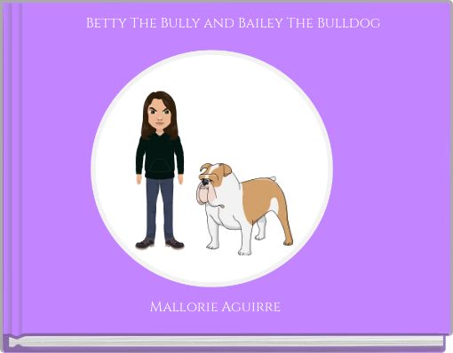 Betty The Bully and Bailey The Bulldog