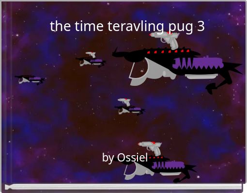 the time teravling pug 3