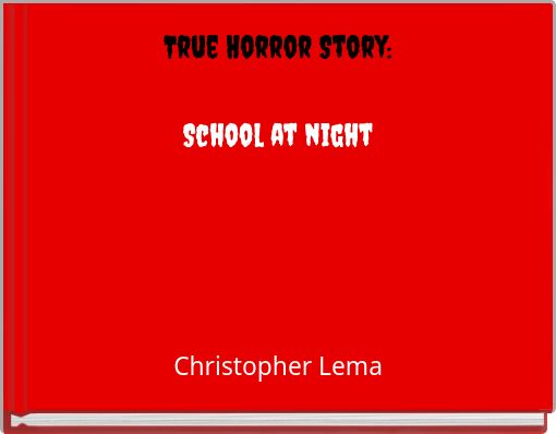 True Horror Story:School at night