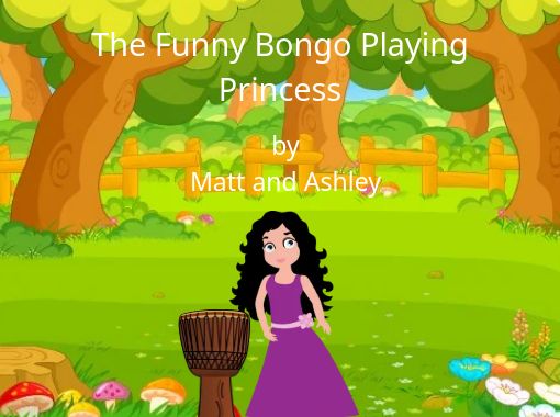 The Funny Bongo Playing Princess