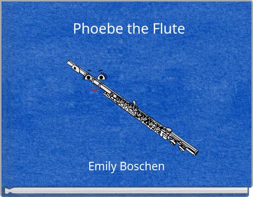 Phoebe the Flute