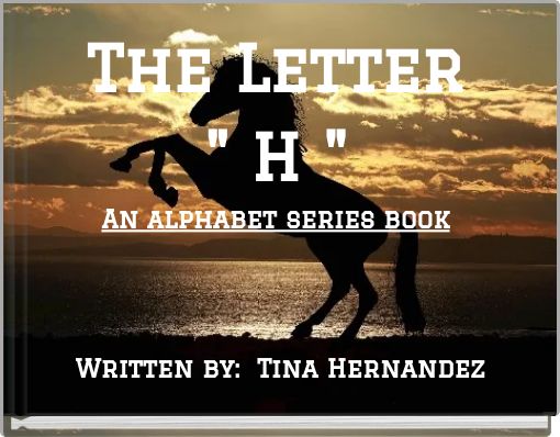 The Letter " H " An alphabet series book