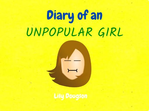Diary Of An Unpopular Girl Free Stories Online Create Books For