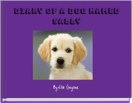 Diary Of A Dog Named Sally