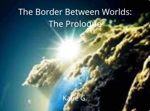 The Border Between Worlds The Prologue Free Stories Online