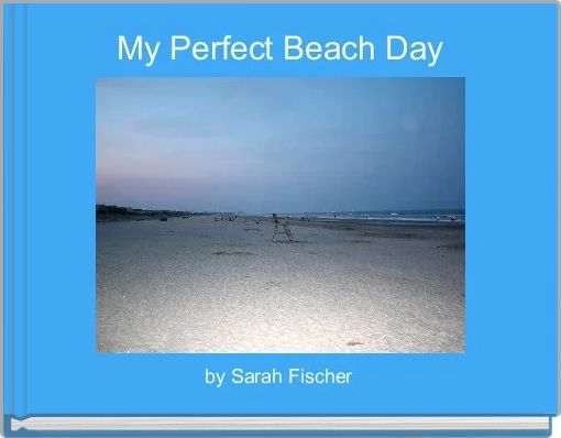 My Perfect Beach Day