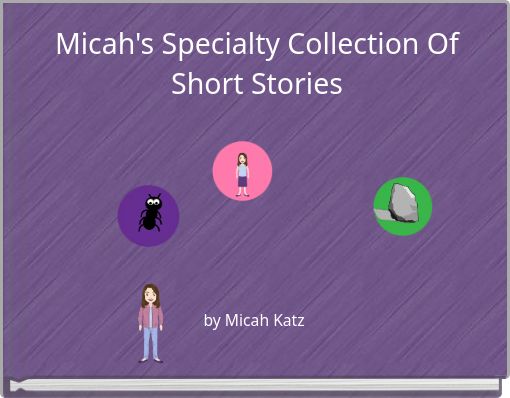 Micah's Specialty Collection Of  Short Stories