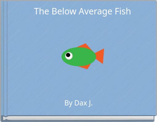 The Below Average Fish