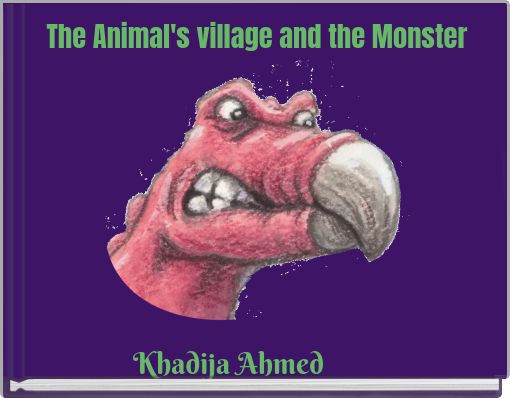 The Animal's village and the Monster