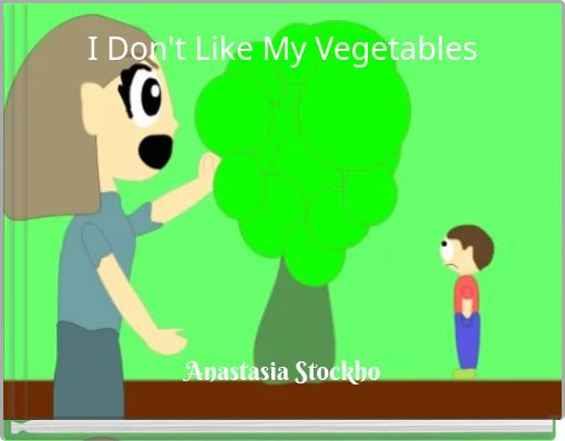 I Don't Like My Vegetables