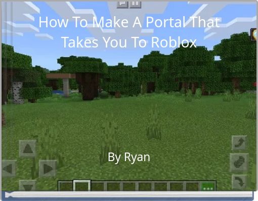 How To Make A Portal That Takes You To Roblox