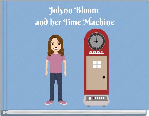Jolynn Bloom and her Time Machine