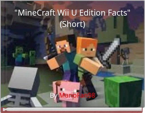 "MineCraft Wii U Edition Facts" (﻿Short)
