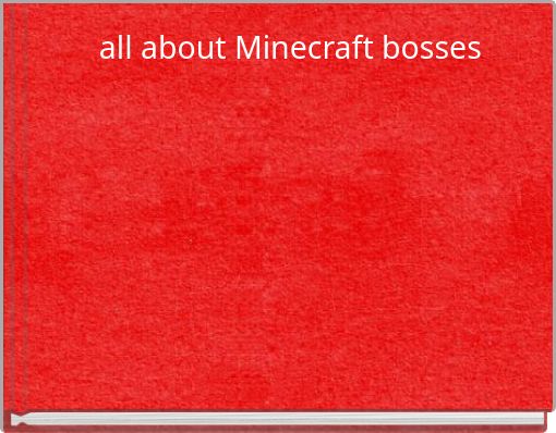 all about Minecraft bosses