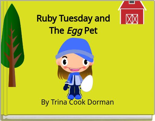 Ruby Tuesday and The Egg Pet