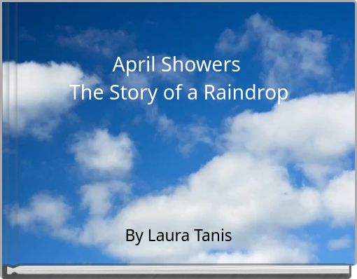 April Showers The Story of a Raindrop