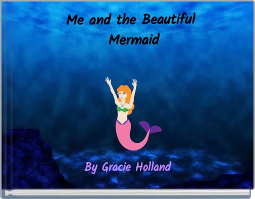 Me and the Beautiful Mermaid