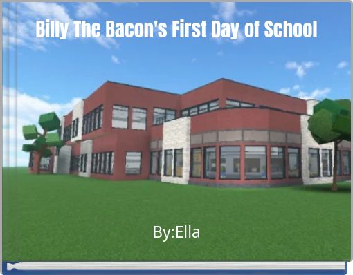 Billy The Bacon's First Day of School