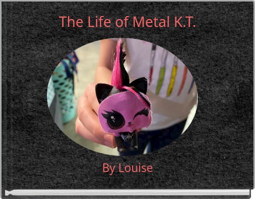 The Life of Metal K.T.