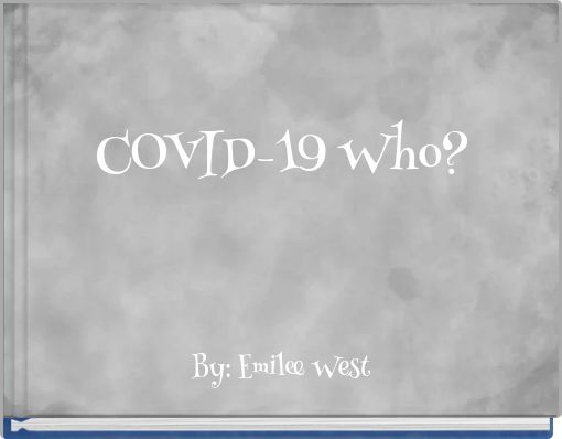 COVID-19 Who?