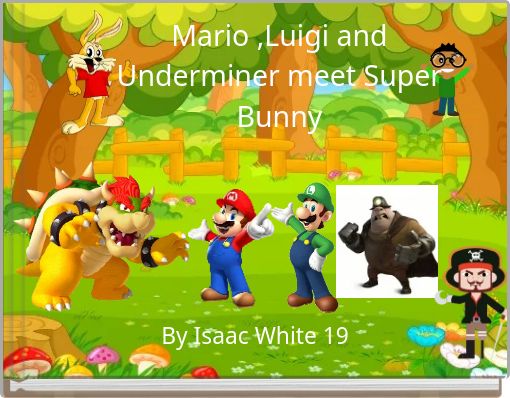 Mario ,Luigi and Underminer meet Super Bunny