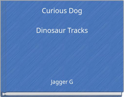 Curious DogDinosaur Tracks