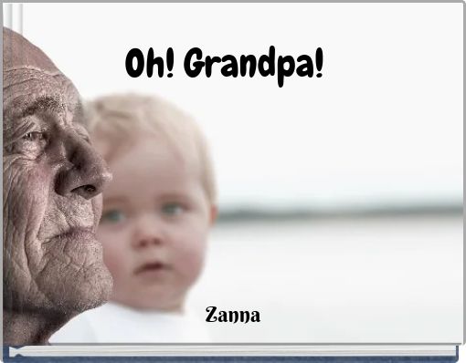 Oh! Grandpa!