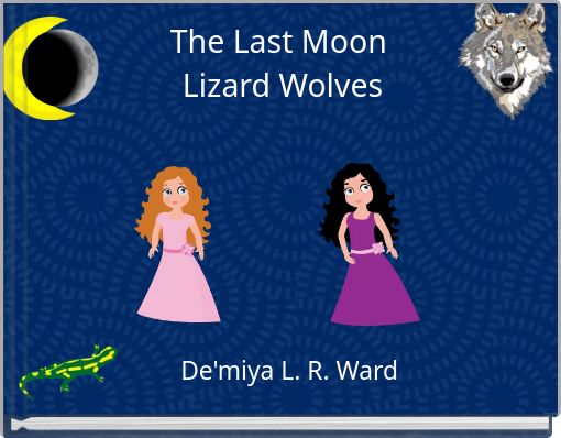 The Last Moon  Lizard Wolves