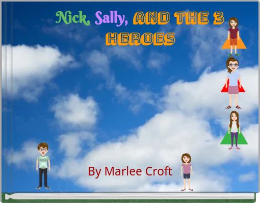 Nick, Sally, and the 3 Heroes