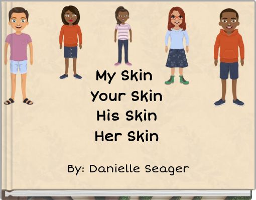 My Skin Your Skin His Skin Her Skin