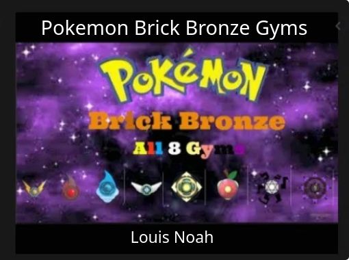 Pokemon Brick Bronze Gyms" - Free online. Create books for kids | StoryJumper