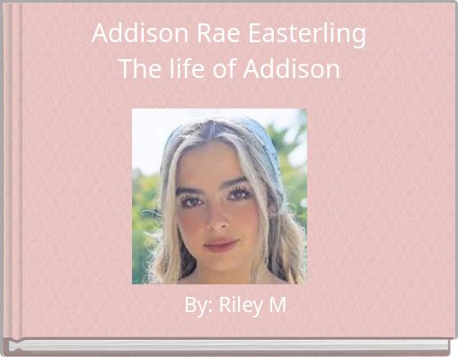Addison Rae EasterlingThe life of Addison