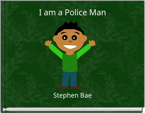 I am a Police Man