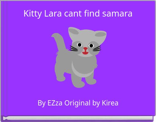Kitty Lara cant find samara