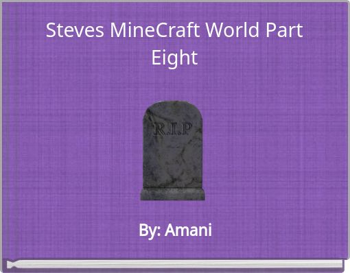 Steves MineCraft World Part Eight