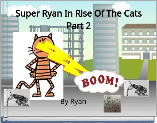 Super Ryan In Rise Of The Cats Part 2